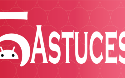 5 astuces pour votre smartphone Android